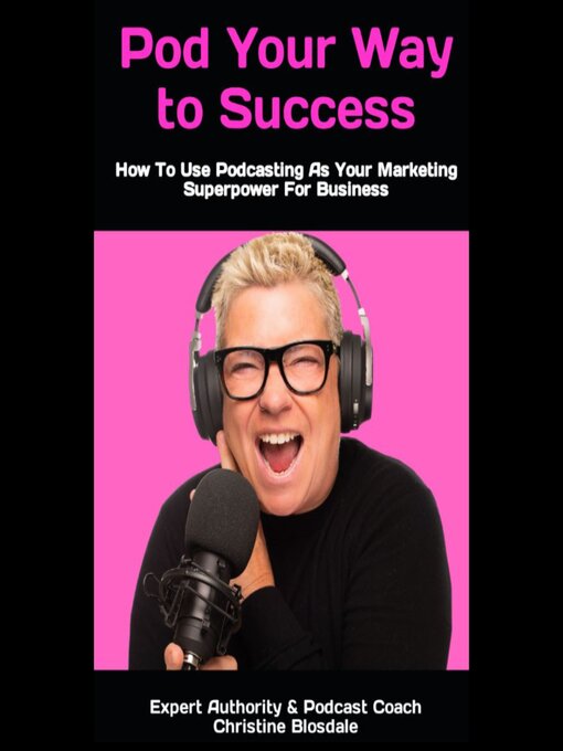 Title details for Pod Your Way to Success by Christine Blosdale - Available